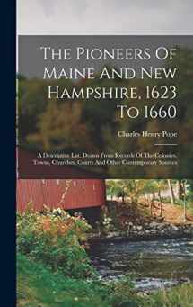 9781015529229-1015529224-The Pioneers Of Maine And New Hampshire, 1623 To 1660: A Descriptive List, Drawn From Records Of The Colonies, Towns, Churches, Courts And Other Contemporary Sources