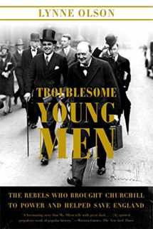 9780374531331-0374531331-Troublesome Young Men: The Rebels Who Brought Churchill to Power and Helped Save England