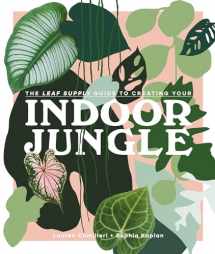 9781925811254-1925811255-The Leaf Supply Guide to Creating Your Indoor Jungle