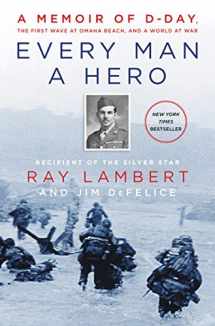 9780062937483-0062937480-Every Man a Hero: A Memoir of D-Day, the First Wave at Omaha Beach, and a World at War
