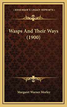 9781166243142-1166243141-Wasps And Their Ways (1900)