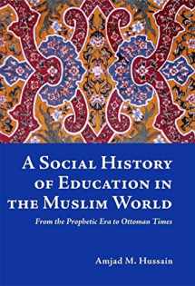 9781842001301-1842001302-A Social History of Education in the Muslim World: From the Prophetic Era to Ottoman Times