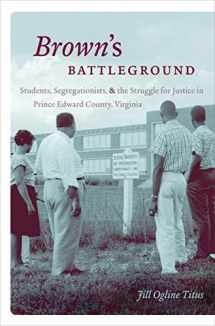 9781469619071-1469619075-Brown's Battleground: Students, Segregationists, and the Struggle for Justice in Prince Edward County, Virginia