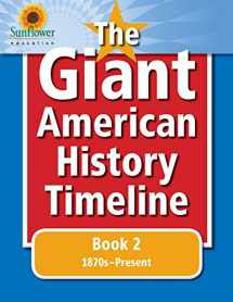 9781937166229-1937166228-The Giant American History Timeline: Book 2: 1870s–Present