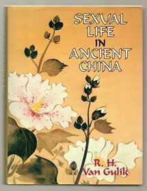 9780760703076-0760703078-Sexual Life in Ancient China : a Preliminary Survey of Chinese Sex and Society from Ca. 1500 B. C. Till 1644 A. D. / by R. H. Van Gulik ; with a New Introduction and Bibliography by Paul R. Goldin