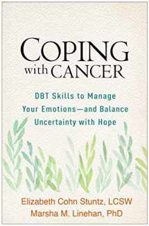 9781462542024-1462542026-Coping with Cancer: DBT Skills to Manage Your Emotions--and Balance Uncertainty with Hope