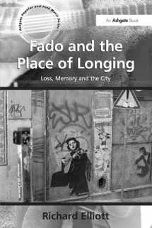 9780754667957-0754667952-Fado and the Place of Longing: Loss, Memory and the City (Ashgate Popular and Folk Music Series)