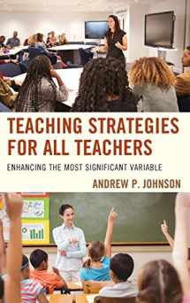 9781475834666-1475834667-Teaching Strategies for All Teachers: Enhancing the Most Significant Variable