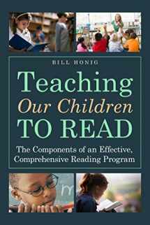 9781628736502-162873650X-Teaching Our Children to Read: The Components of an Effective, Comprehensive Reading Program