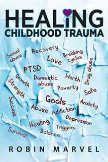 9781615994960-1615994963-Healing Childhood Trauma: Transforming Pain into Purpose with Post-Traumatic Growth