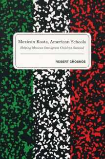 9780804755238-080475523X-Mexican Roots, American Schools: Helping Mexican Immigrant Children Succeed