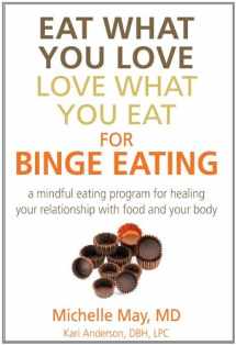9781934076354-193407635X-Eat What You Love, Love What You Eat for Binge Eating: A Mindful Eating Program for Healing Your Relationship with Food and Your Body