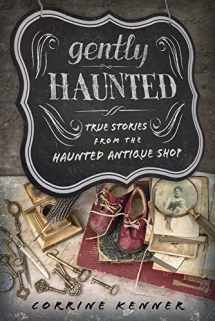 9780738771816-0738771813-Gently Haunted: True Stories from the Haunted Antique Shop