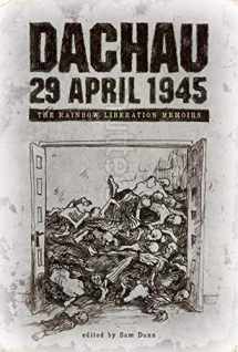 9780896729605-0896729605-Dachau 29 April 1945: The Rainbow Liberation Memoirs