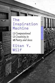 9780226828336-0226828336-The Inspiration Machine: Computational Creativity in Poetry and Jazz