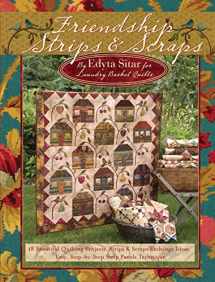 9781935726012-1935726013-Friendship Strips & Scraps: 18 Beautiful Quilting Projects, Strips & Scraps Exchange Ideas, Easy, Step-by-Step Strip Panels Technique (Landauer) Stash-Busting Quilts, Wallhangings, and Table Toppers