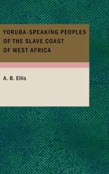 9781434685407-1434685403-Yoruba-Speaking Peoples of the Slave Coast of West Africa