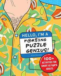 9781646117932-164611793X-Hello, I'm a F@#%ing Puzzle Genius!: 100+ Activities for Smart as F@#% Adults