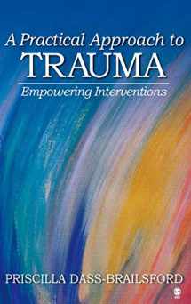 9781412916370-1412916372-A Practical Approach to Trauma: Empowering Interventions