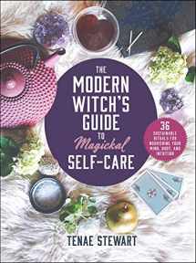 9781510754317-1510754318-The Modern Witch's Guide to Magickal Self-Care: 36 Sustainable Rituals for Nourishing Your Mind, Body, and Intuition