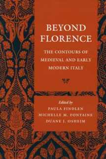 9780804739351-0804739358-Beyond Florence: The Contours of Medieval and Early Modern Italy