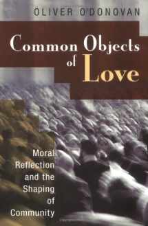 9780802805157-0802805159-Common Objects of Love: Moral Reflection and the Shaping of Community