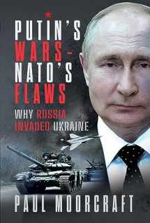 9781399031424-1399031422-Putin's Wars and NATO's Flaws: Why Russia Invaded Ukraine