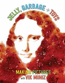 9781419725753-1419725750-Jelly, Garbage + Toys: Making Pictures with Vik Muniz