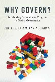 9781316621813-1316621812-Why Govern?: Rethinking Demand and Progress in Global Governance