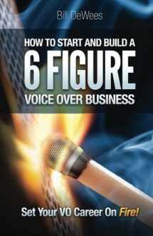 9780988676909-0988676907-How to Start and Build a SIX FIGURE Voice Over Business: Set Your VO Career on Fire!