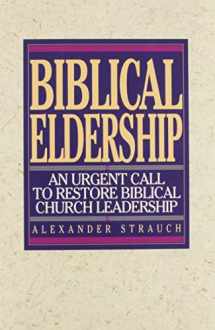 9780936083117-0936083115-Biblical Eldership: An Urgent Call to Restore Biblical Church Leadership