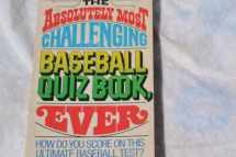 9780020231905-0020231903-The Absolutely Most Challenging Baseball Quiz Book, Ever