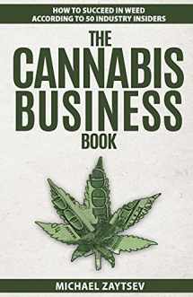 9781724671554-1724671553-The Cannabis Business Book: How to Succeed in Weed According to 50 Industry Insiders