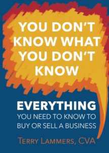 9780997521016-0997521015-You Don't Know What You Don't Know: Everything You Need to Know to Buy or Sell a Business