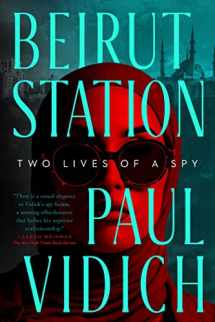 9781639365111-1639365117-Beirut Station: Two Lives of a Spy: A Novel