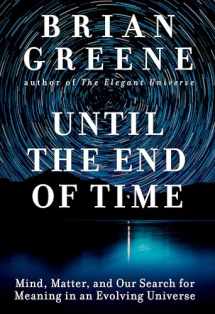 9781524731670-1524731676-Until the End of Time: Mind, Matter, and Our Search for Meaning in an Evolving Universe