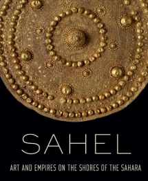 9781588396877-1588396878-Sahel: Art and Empires on the Shores of the Sahara
