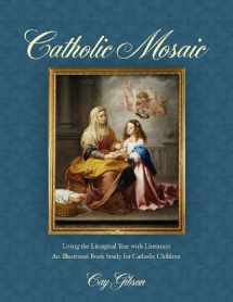 9780976638667-0976638665-Catholic Mosaic: Living the Liturgical Year With Children