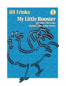 9781579996178-1579996175-My Little Rooster and Other Folk Songs, Singing Games & Play Parties: 1