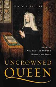 9781541617872-1541617878-Uncrowned Queen: The Life of Margaret Beaufort, Mother of the Tudors