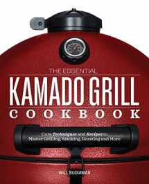 9781641522922-1641522925-The Essential Kamado Grill Cookbook: Core Techniques and Recipes to Master Grilling, Smoking, Roasting, and More