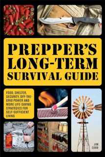 9781612432731-1612432735-Prepper's Long-Term Survival Guide: Food, Shelter, Security, Off-the-Grid Power and More Life-Saving Strategies for Self-Sufficient Living (Books for Preppers)