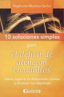 9789707322851-9707322853-10 Soluciones Simples Para El Deficit de Atencion En Adultos: Como Superar La Distraccion Cronica y Alcanzar Tus Objetivos (Spanish Edition)