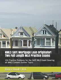 9781799046417-1799046419-NMLS SAFE Mortgage Loan Originator: Two Full Length MLO Practice Exams: 250 Practice Problems for the SAFE MLO Exam Covering all NMLS Content Outline Topics