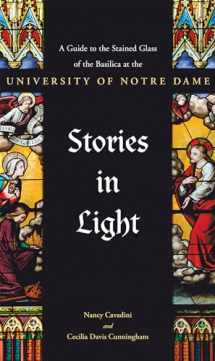 9780268107420-0268107424-Stories in Light: A Guide to the Stained Glass of the Basilica at the University of Notre Dame