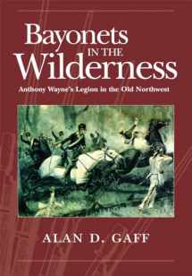 9780806139302-0806139307-Bayonets in the Wilderness (Campaigns and Commanders Series) (Volume 4)