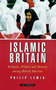 9781850438618-1850438617-Islamic Britain: Religion, Politics and Identity Among British Muslims