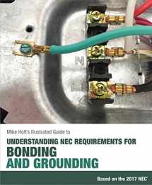 9780986353437-0986353434-Mike Holt's Illustrated Guide to Understanding NEC Requirements for Bonding and Grounding Based on the 2017 NEC