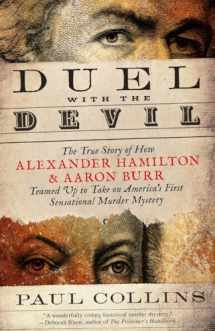 9780307956460-0307956466-Duel with the Devil: The True Story of How Alexander Hamilton and Aaron Burr Teamed Up to Take on America's First Sensational Murder Mystery