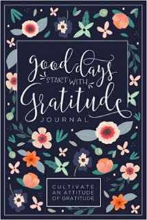 9781976436185-1976436184-Good Days Start With Gratitude: A 52 Week Guide To Cultivate An Attitude Of Gratitude: Gratitude Journal